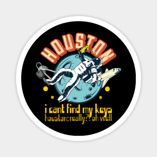 Houston i cant find my keys space astronaut funny beer Magnet